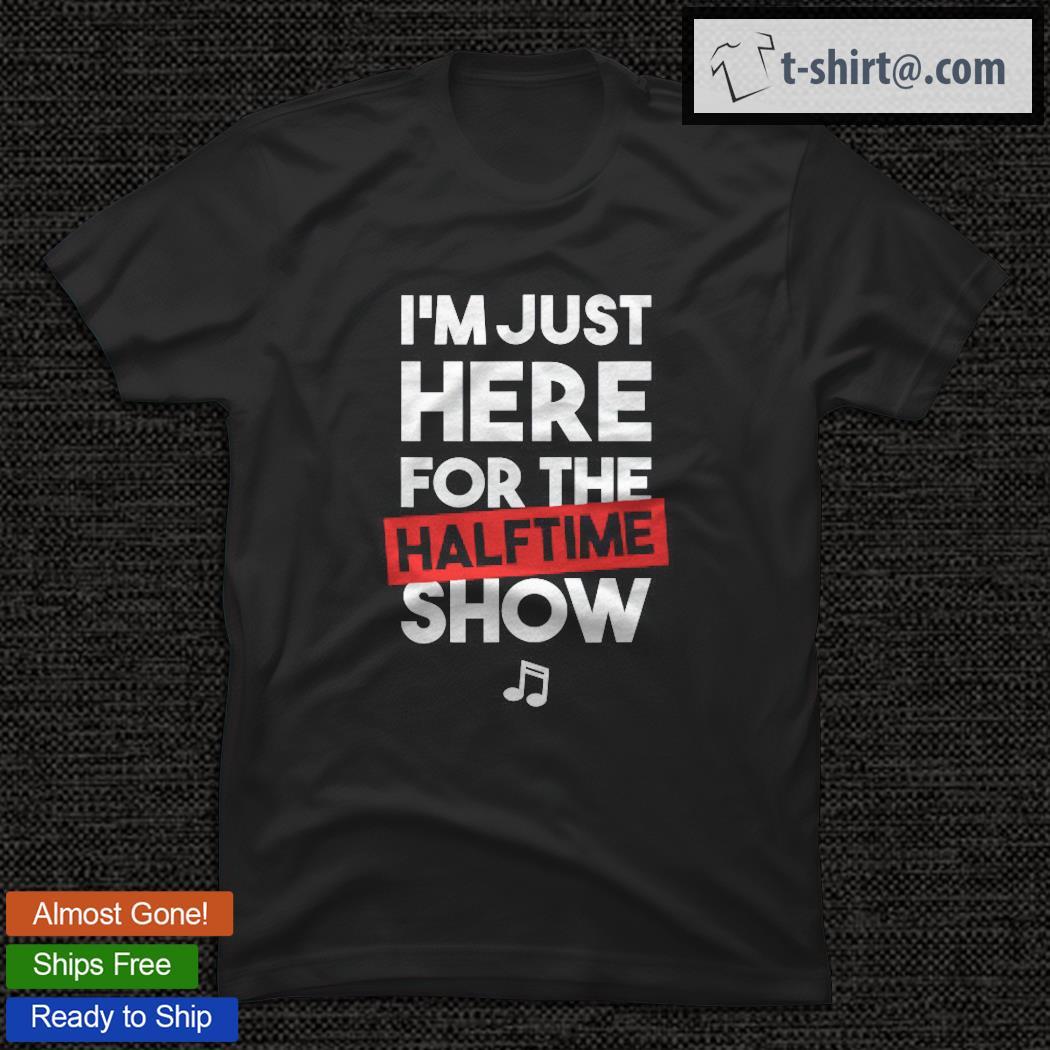 I’m Just Here For The Halftime Show, Marching Band T-shirt