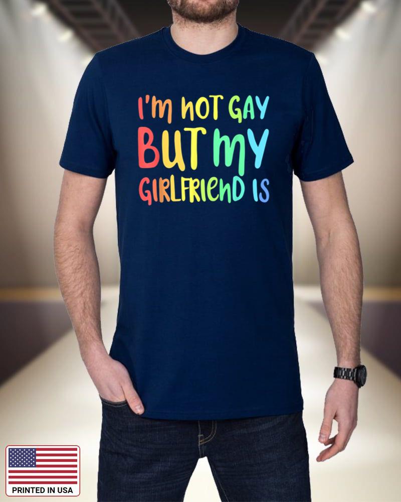 I'm Not Gay But My Girlfriend Is T-Shirt LGBT 42C4G