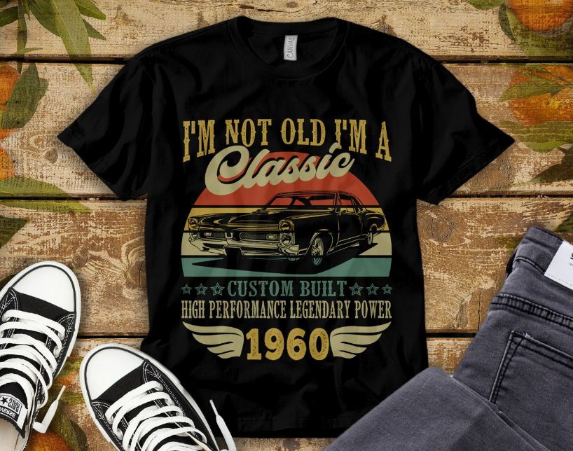 Im Not Old Im Classic Car Vintage Custom Built 1960 T-Shirt