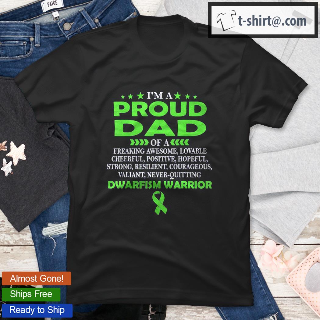 I’m Proud Dad Of Dwarfism Warrior Shirt