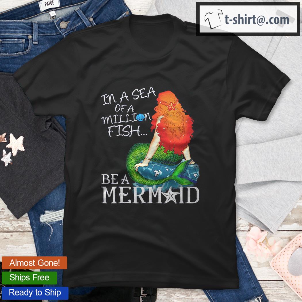 In A Sea Of A Million Fish Be A Mermaid Starfish Stone Shirt