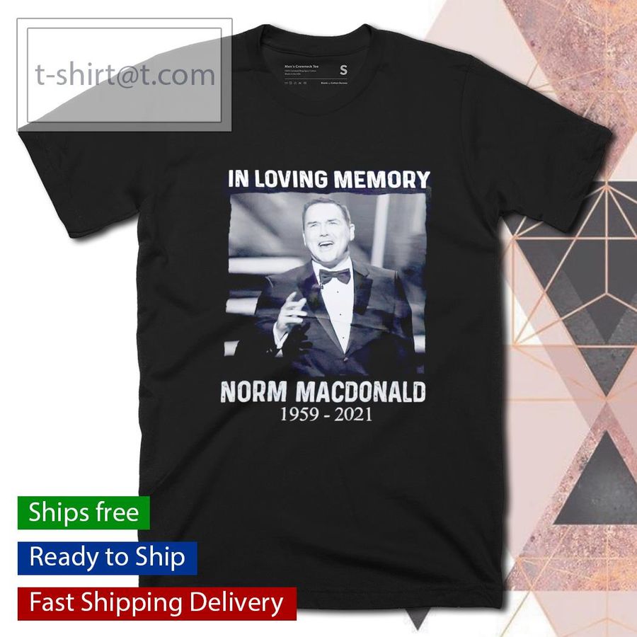 In loving memory Norm Macdonald 1959 2021 shirt