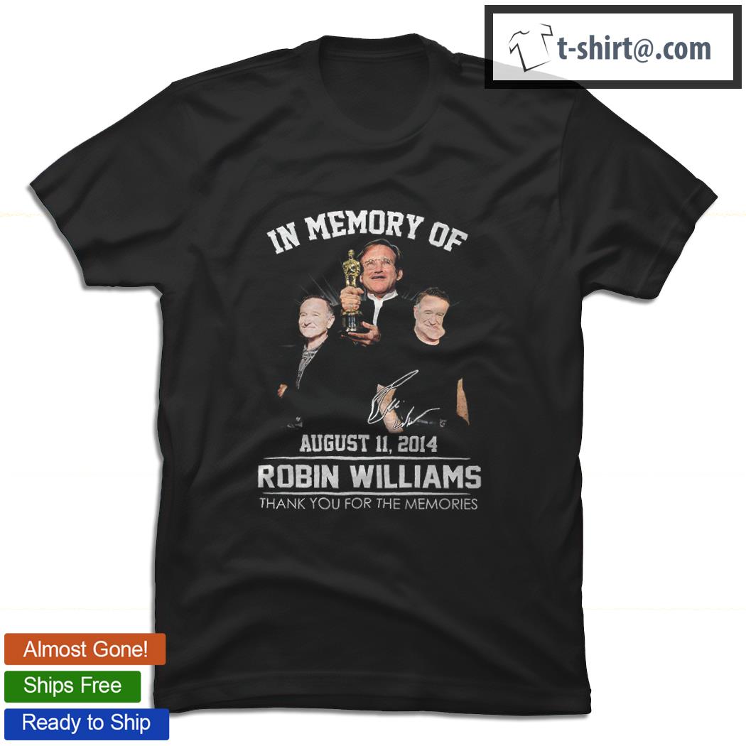 In memory of August 11 2014 Robin Williams signature thank you for the memories shirt