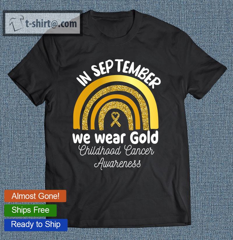 In September We Wear Gold Rainbow Shirt Childhood Cancer T-shirt