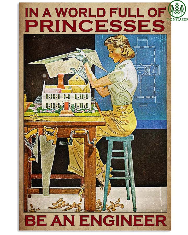 In the world full of princesses be an engineer poster
