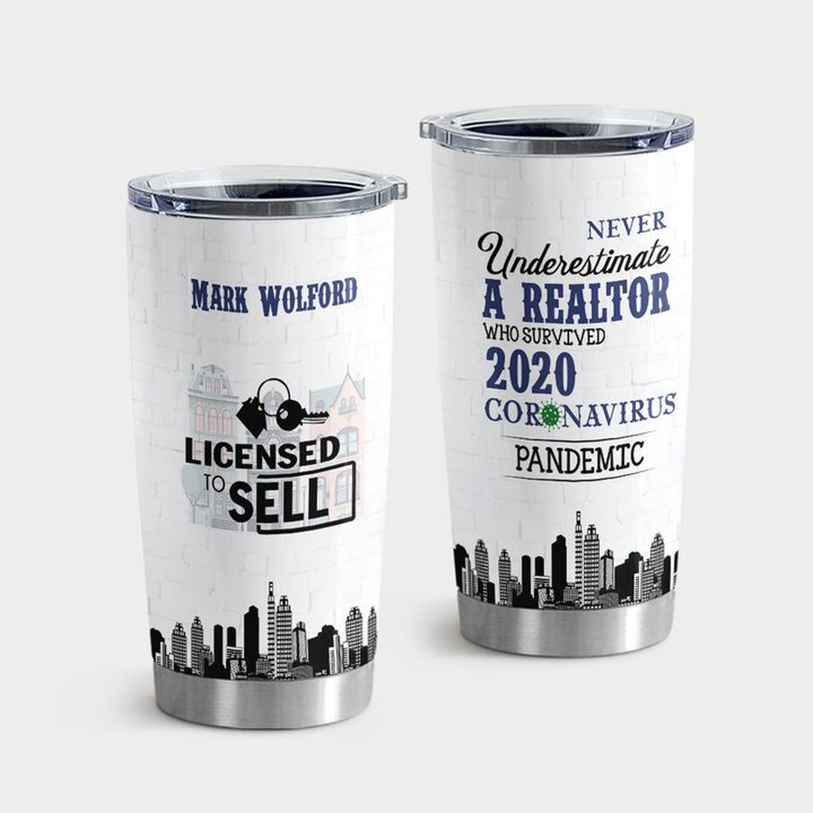 Insulated Tumbler, Realtor Licensed To Sell Never Underestimate A Realtor Who Survived Tumbler Tumbler Cup 20oz , Tumbler Cup 30oz, Straight Tumbler 20oz