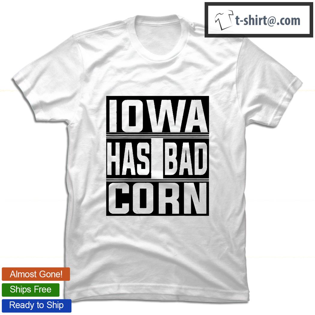 Iowa Has Bad Corn Football Lovers Shirt