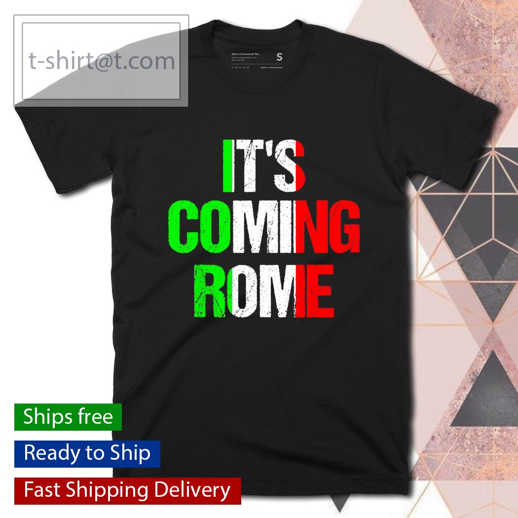 It’s Coming Rome Italia Champions Flag shirt