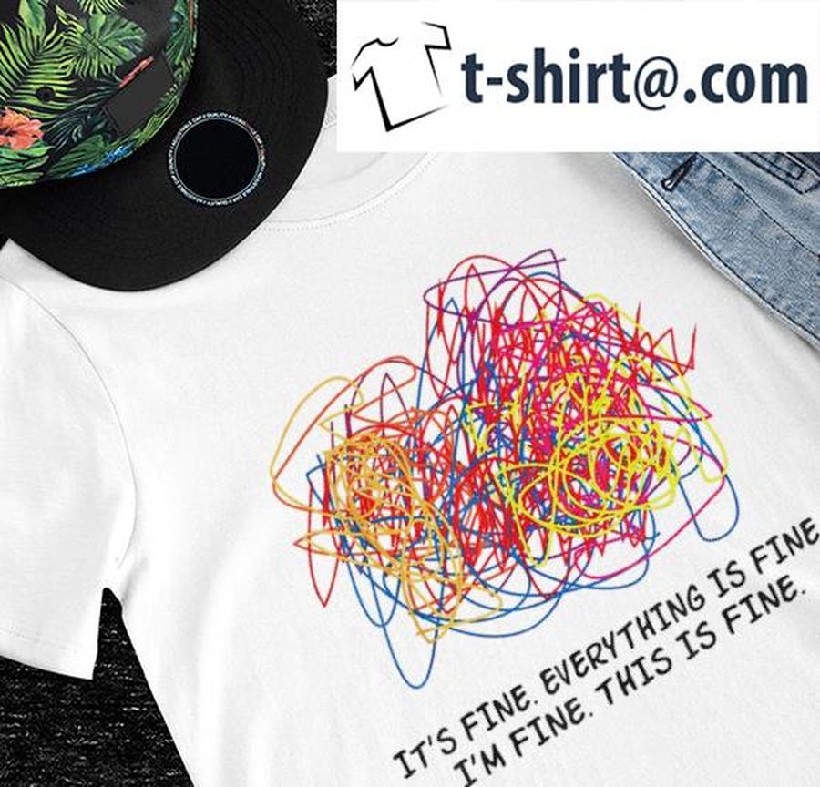 It’s fine everything is fine I’m fine this is fine art 2022 shirt