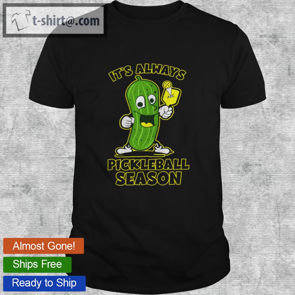 It’s always pickleball season shirt