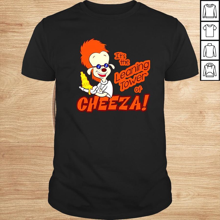 Its the leaning tower of Cheeza shirt