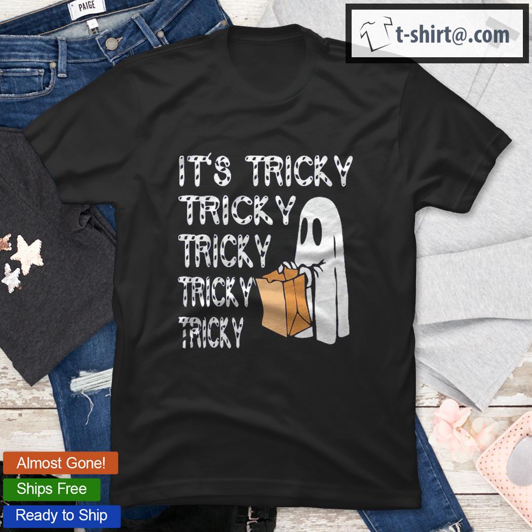 It’s Tricky Funny Halloween Ghost Costume Trick Or Treat shirt