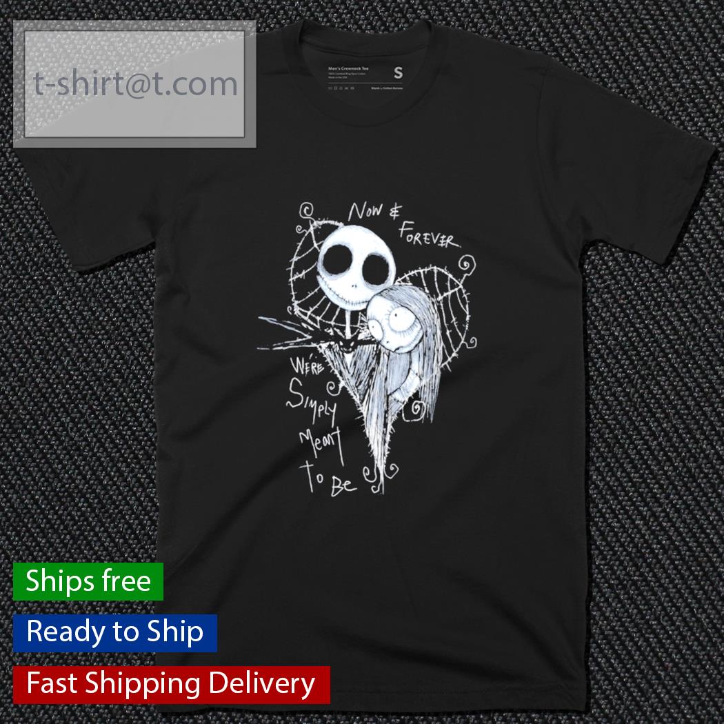 Jack Skellington and Sally now and forever we are simply meant to be shirt