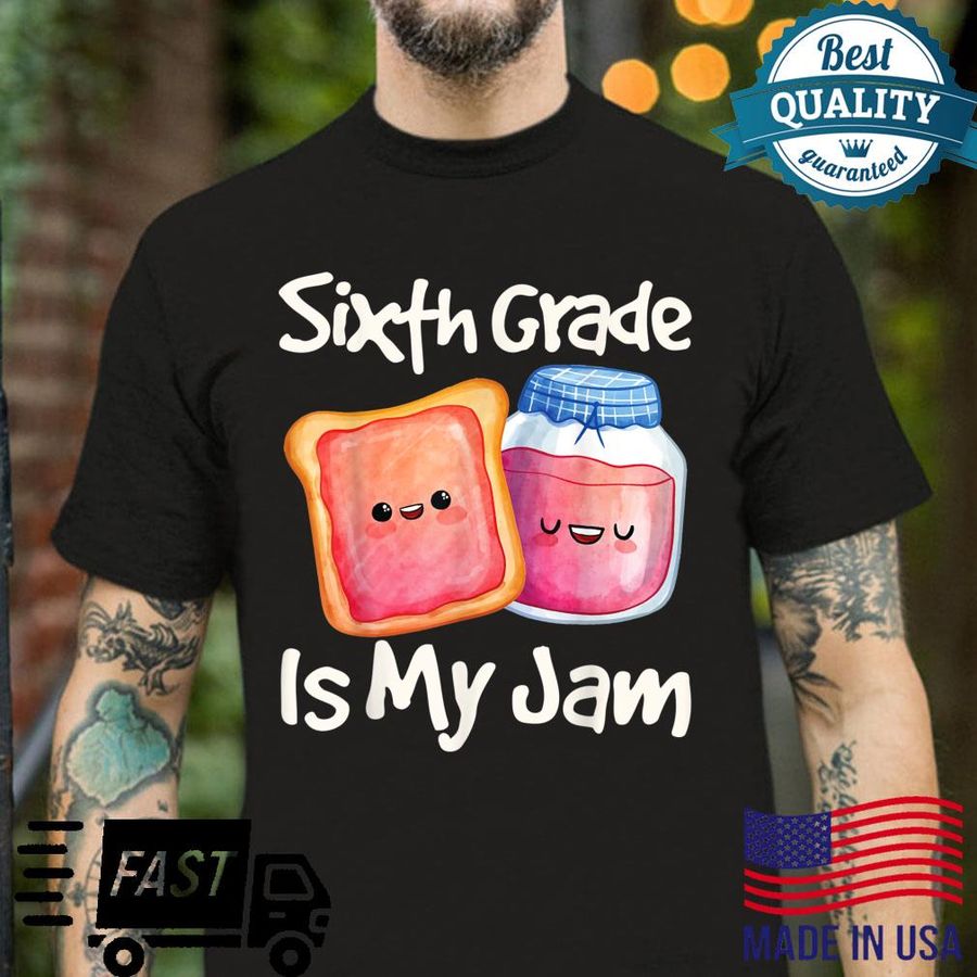 Jam & Toast Sixth Grade Is My Jam 6th Grade Shirt