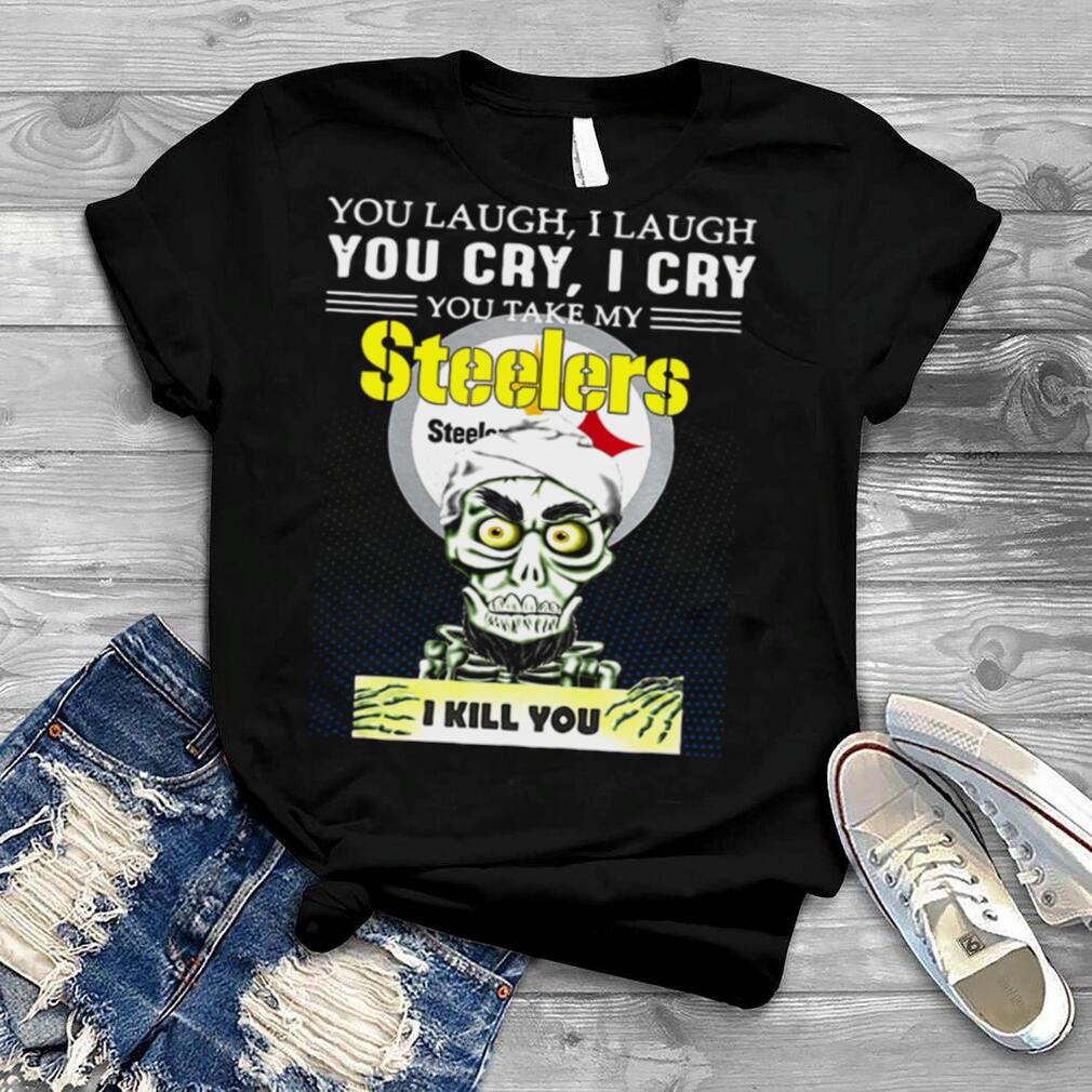 Jeff Dunham Achmed the Dead Terrorist you laugh I laugh you cry I cry you offend my Pittsburgh Steelers I kill you shirt