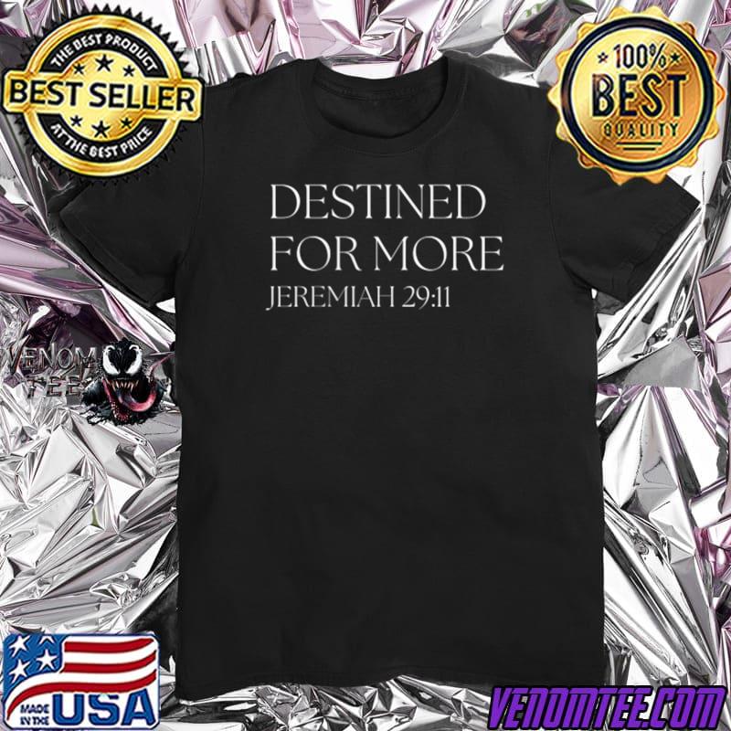 Jeremiah 2911 Destined for More Christian T-Shirt