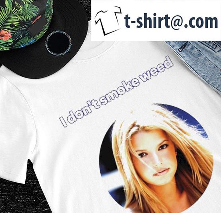 Jessica Simpson I don’t smoke weed shirt