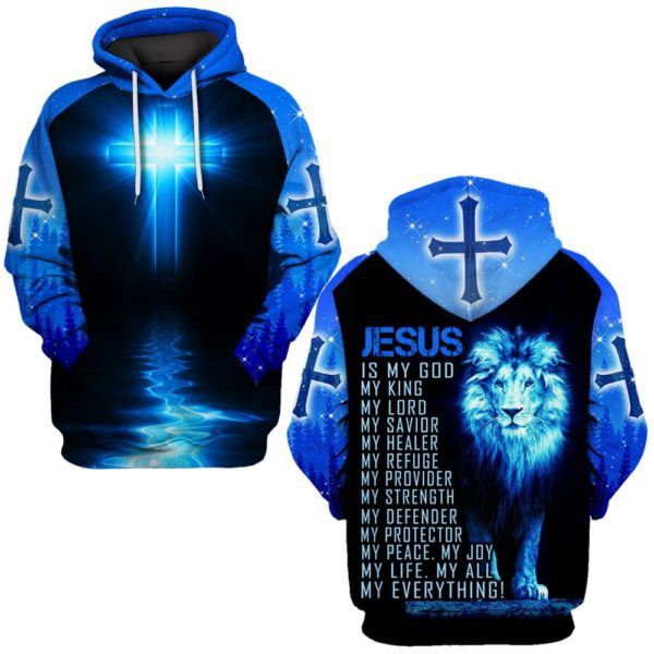 Jesus Is A God My King My Everything Men And Women 3D Full Printing Hoodie Shirt Jesus Is A God My King My Everything 3D Full Printing Shirt