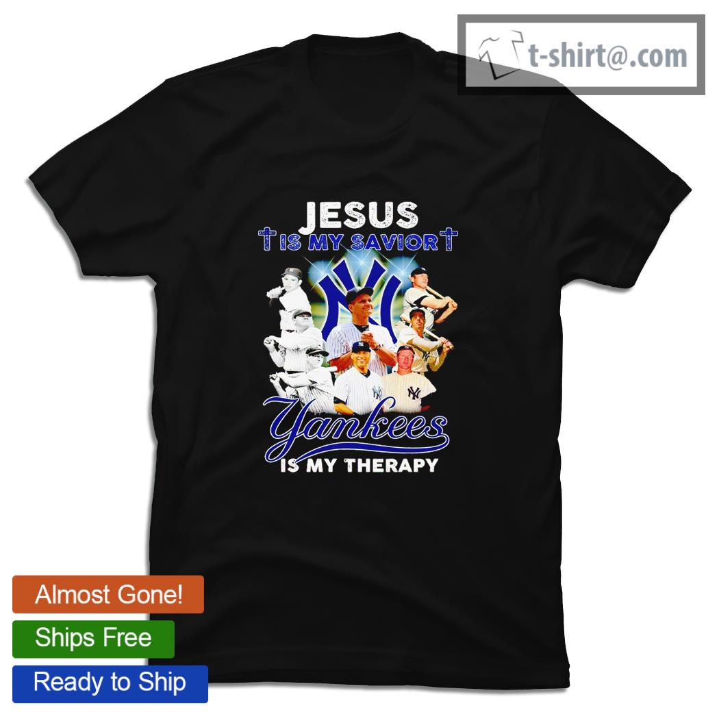 Jesus is my savior New York Yankees is my therapy shirt