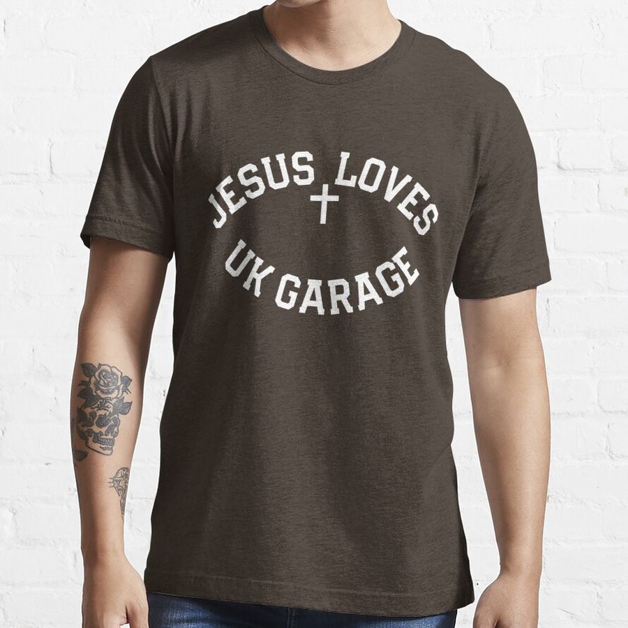 Jesus Loves UK Garage Slogan Essential T-Shirt