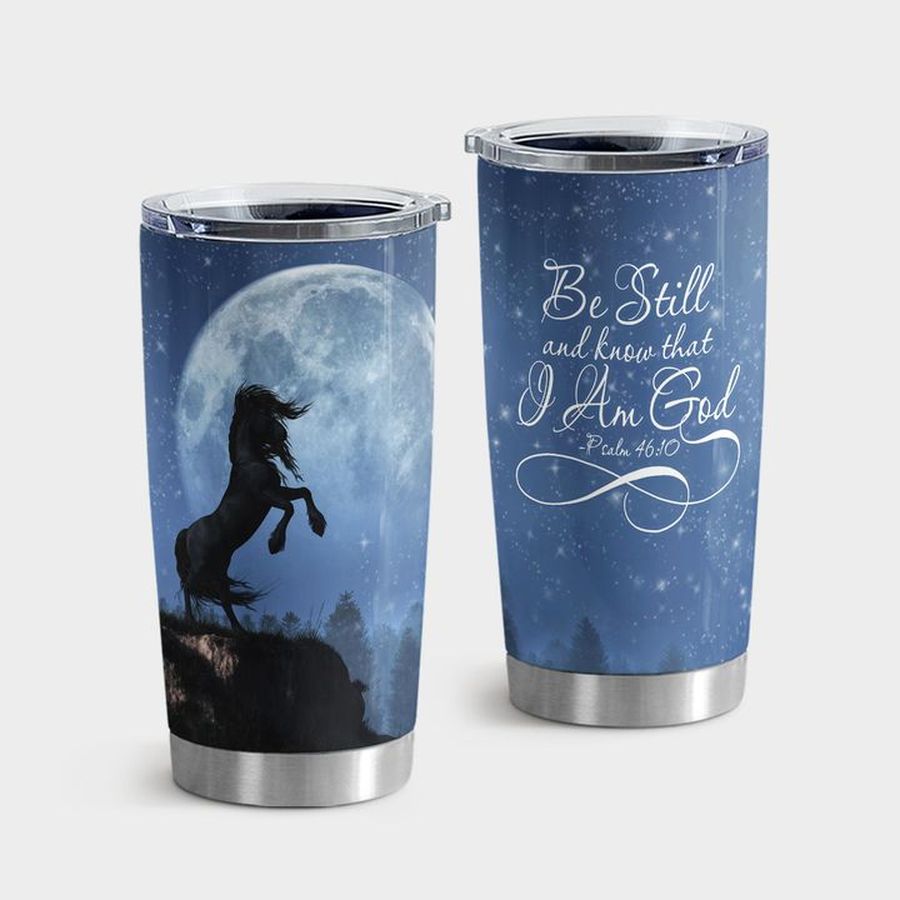 Jesus Stainless Steel Tumbler, Horse Be Still And Know That I Am God Tumbler Tumbler Cup 20oz , Tumbler Cup 30oz, Straight Tumbler 20oz