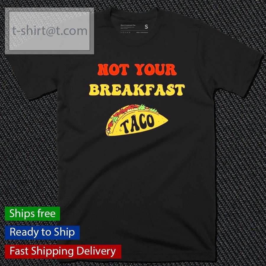 Jill Biden Not Your Breakfast Taco Shirt