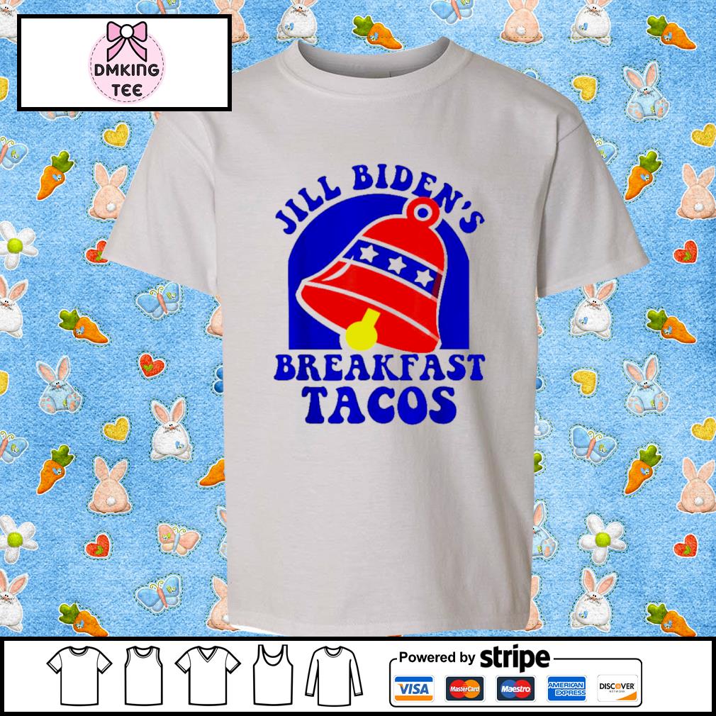 Jill Biden’s Breakfast Tacos Shirt