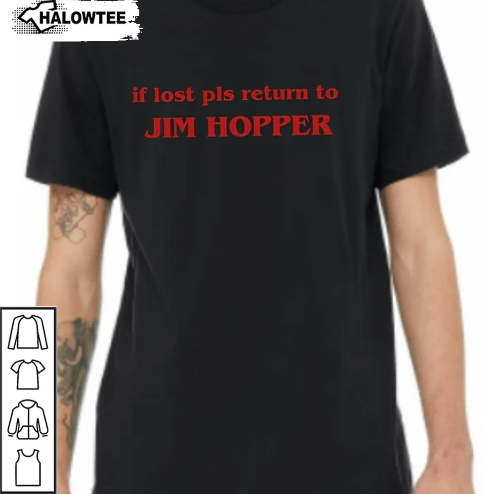 Jim Hopper Tshirt, If Lost Pls Return To Hopper T-Shirt