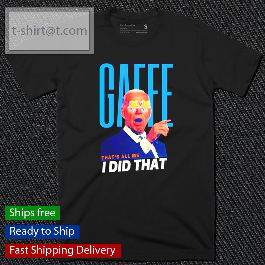 Joe Biden GAFFE-I Did That Meme Shirt