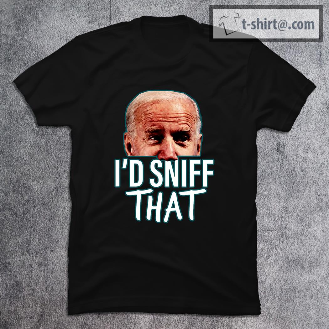 Joe Biden I’d Sniff That T-shirt