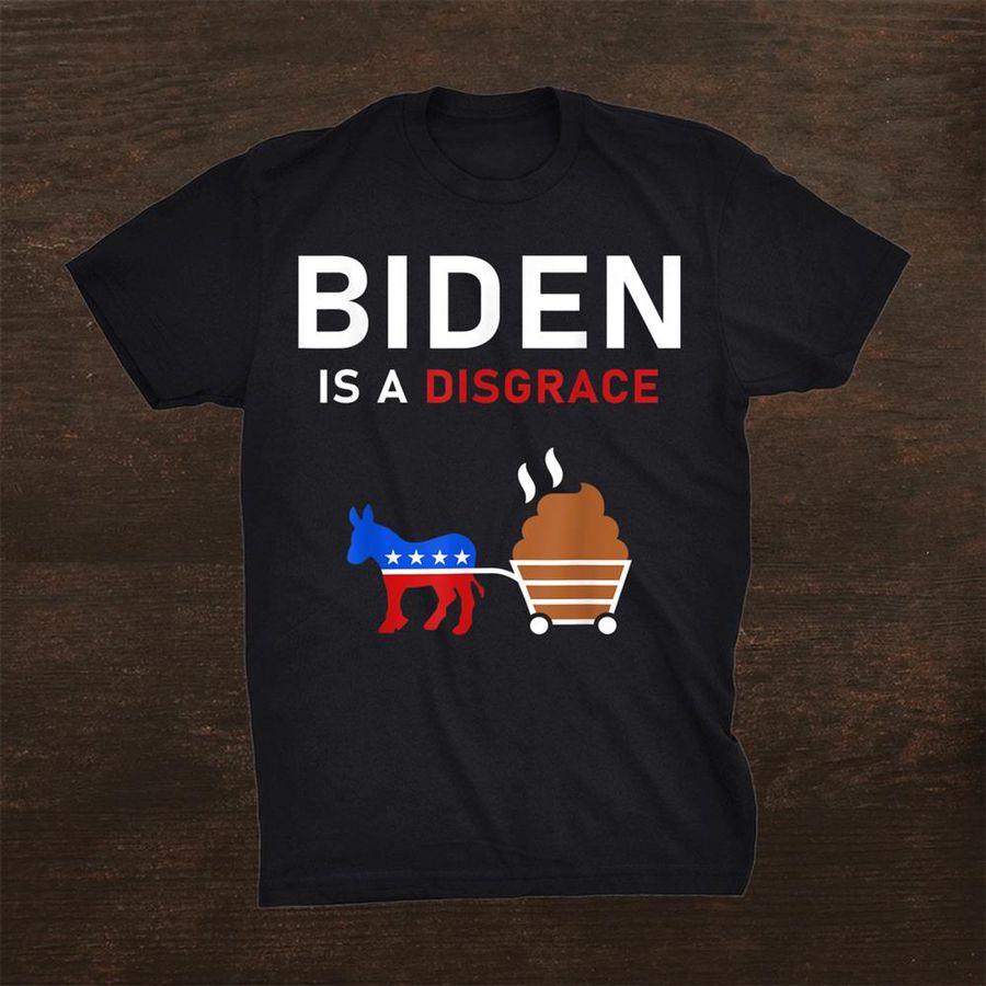 Joe Biden Is A Disgrace Shirt