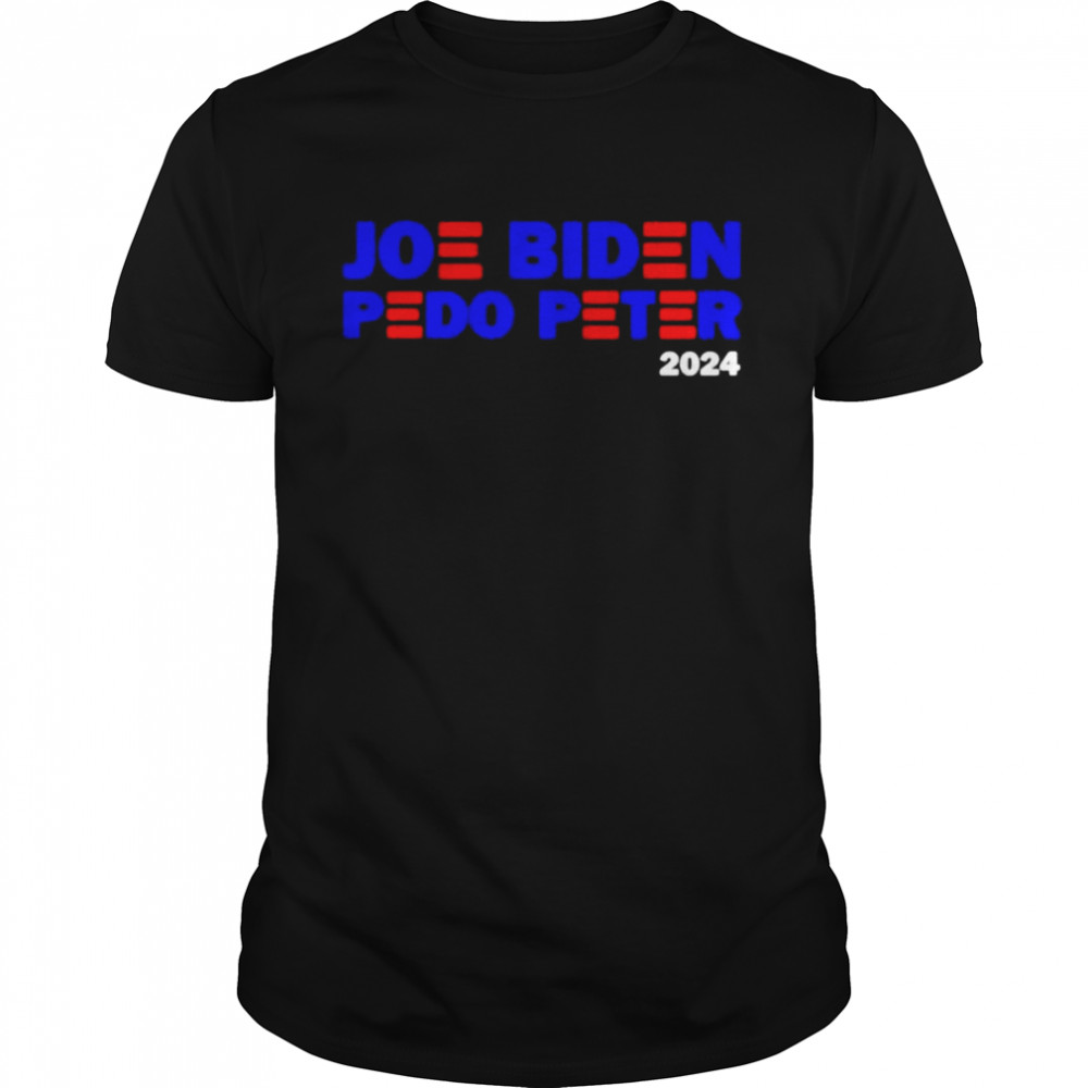 Joe Biden Pedo Peter 2024 shirt