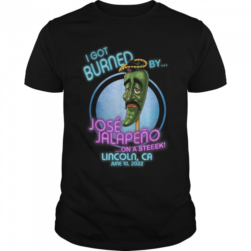 Jose Jalapeno On A Stick Lincoln, CA (2022) T-Shirt B0B3SL9YHH