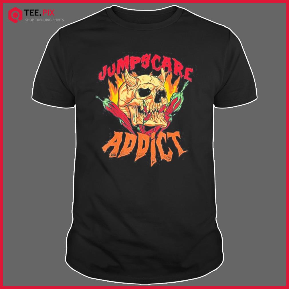 Jumpscare Scary Horror Movies Addict – Halloween Shirt