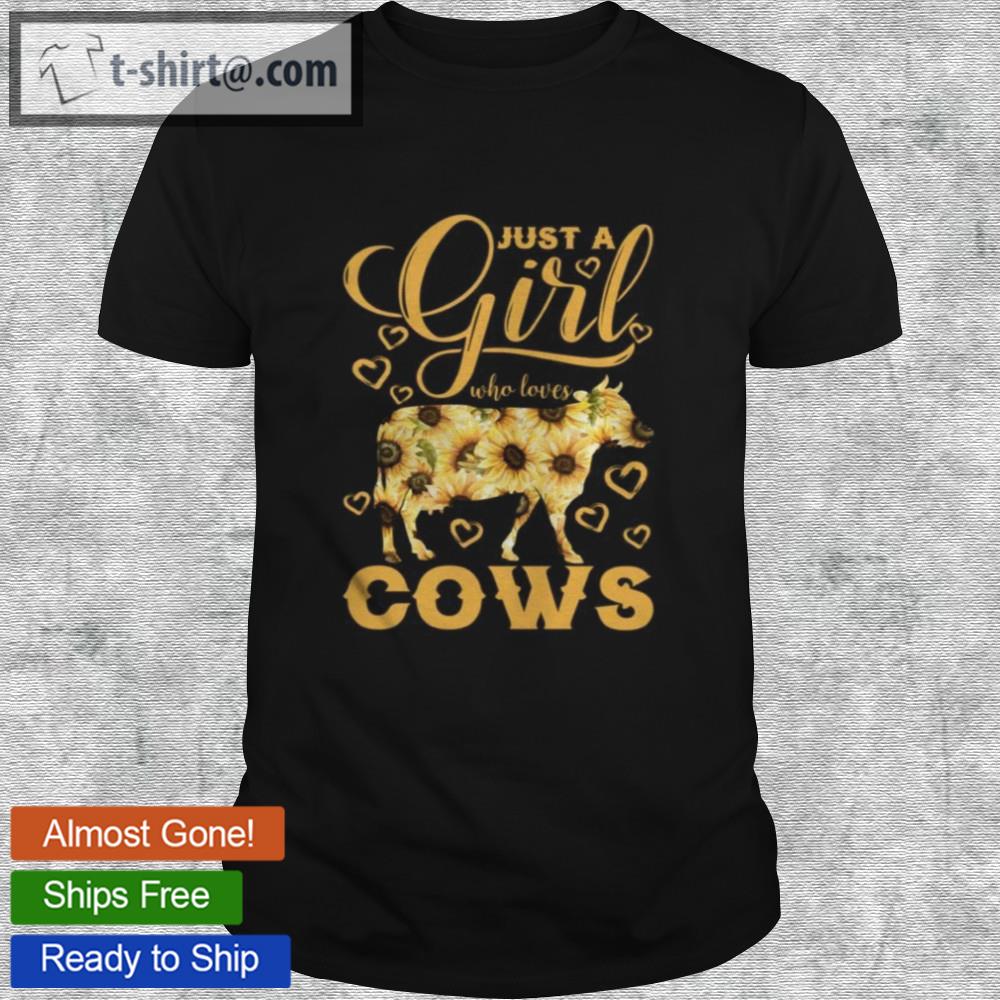 Just a girl who loves cows shirt