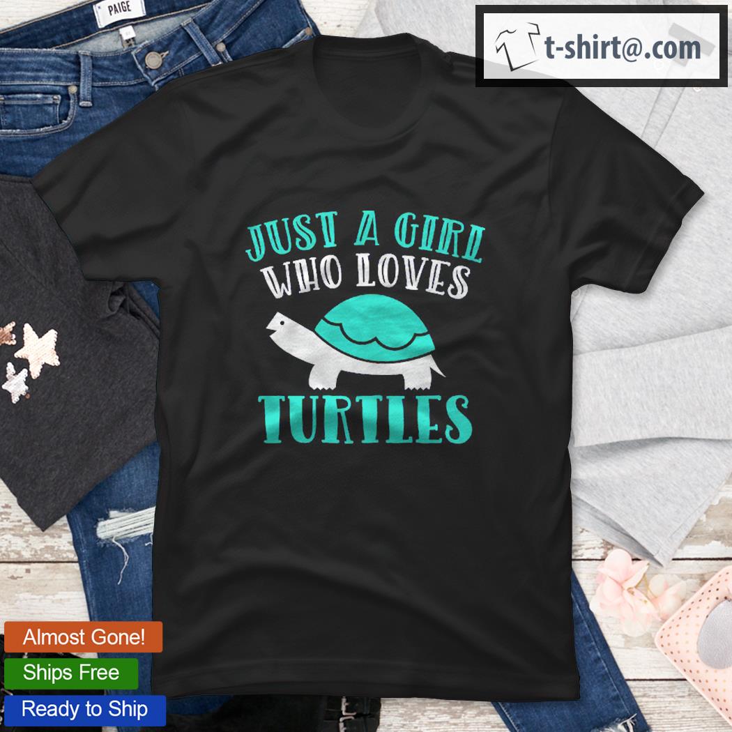 Just A Girl Who Loves Turtles – Cute Sea Turtle Shirt
