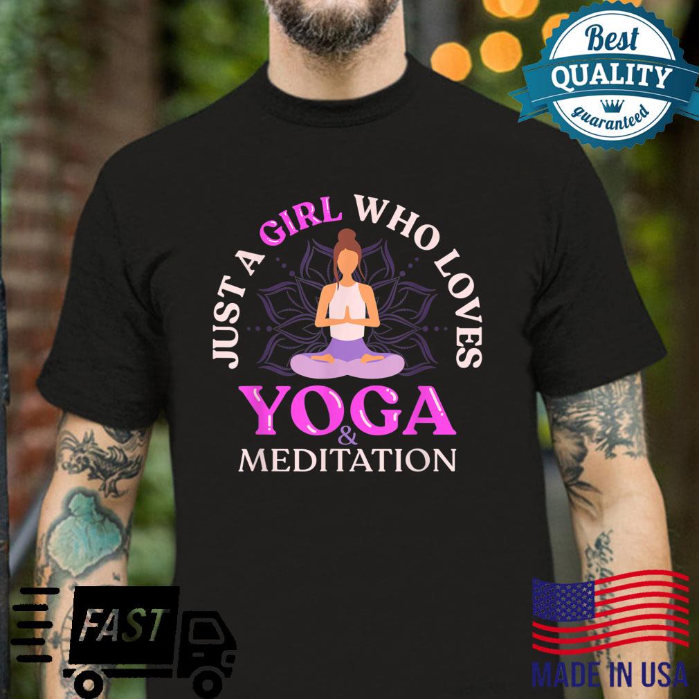 Just A Girl Who Loves Yoga and Meditation Girl Shirt