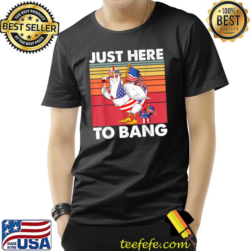 Just Here To Bang 4th Of July USA Flag Chicken & Beer Vintage T-Shirt