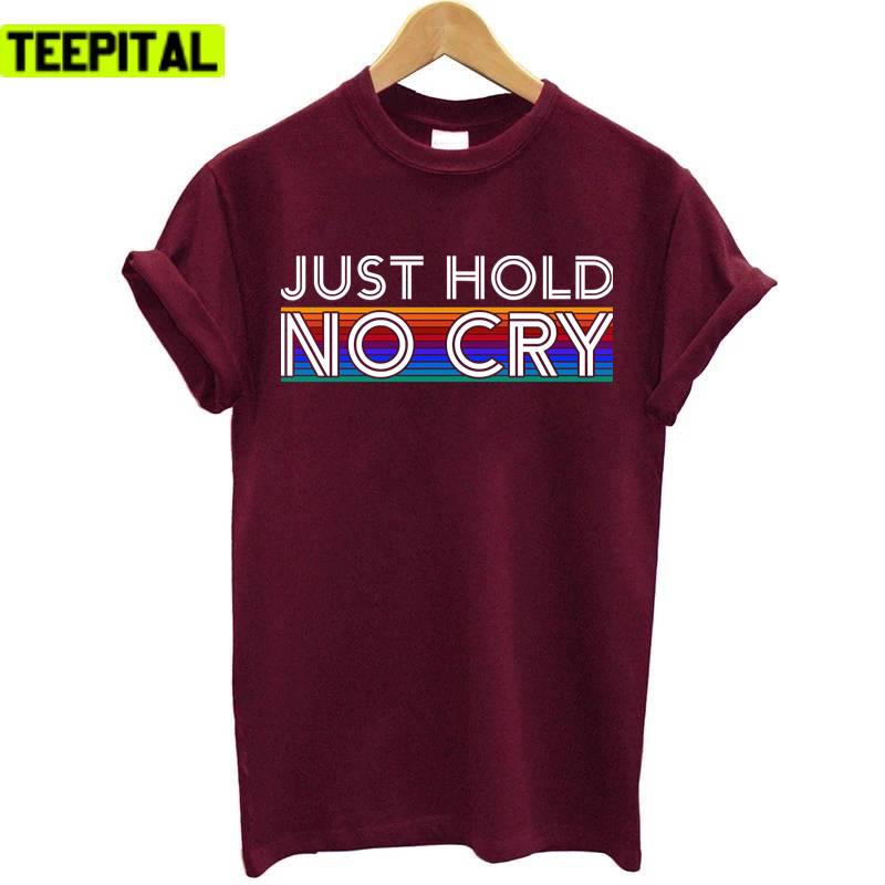 Just Hold Bitcoiner No Cry Design Unisex T-Shirt
