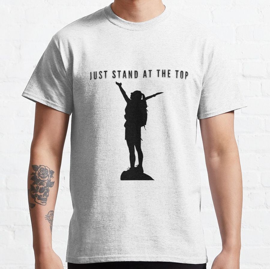 Just stop at the top go to the top t-shirt Classic T-Shirt