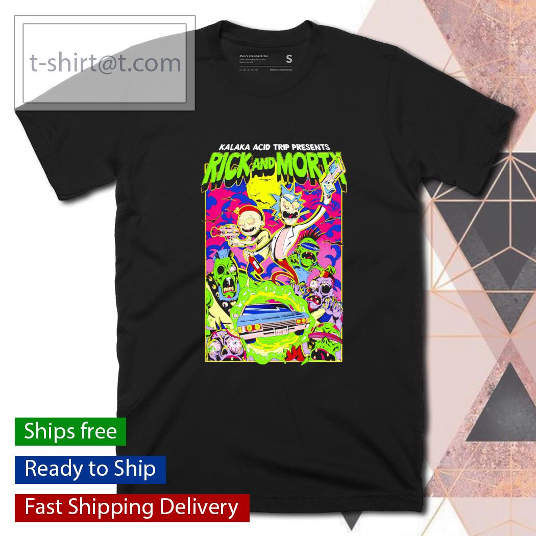 Kalaka acid trip presents Rick and Morty shirt