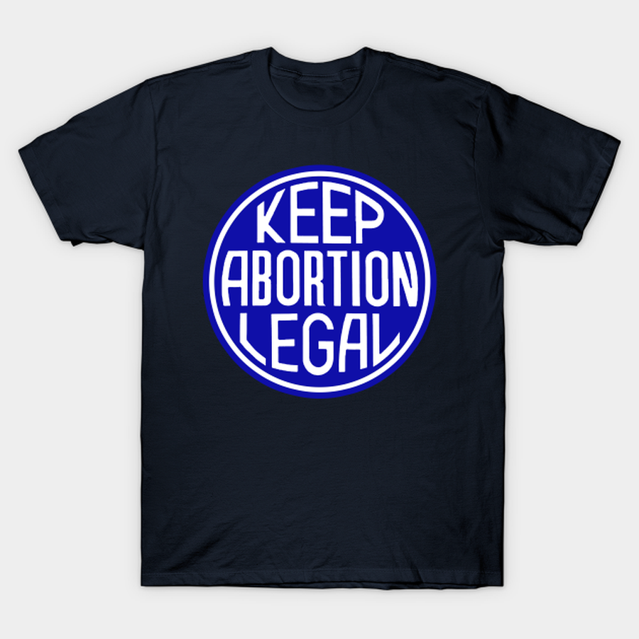 Keep Abortion Legal -  Blue (big) T-shirt, Hoodie, SweatShirt, Long Sleeve.png