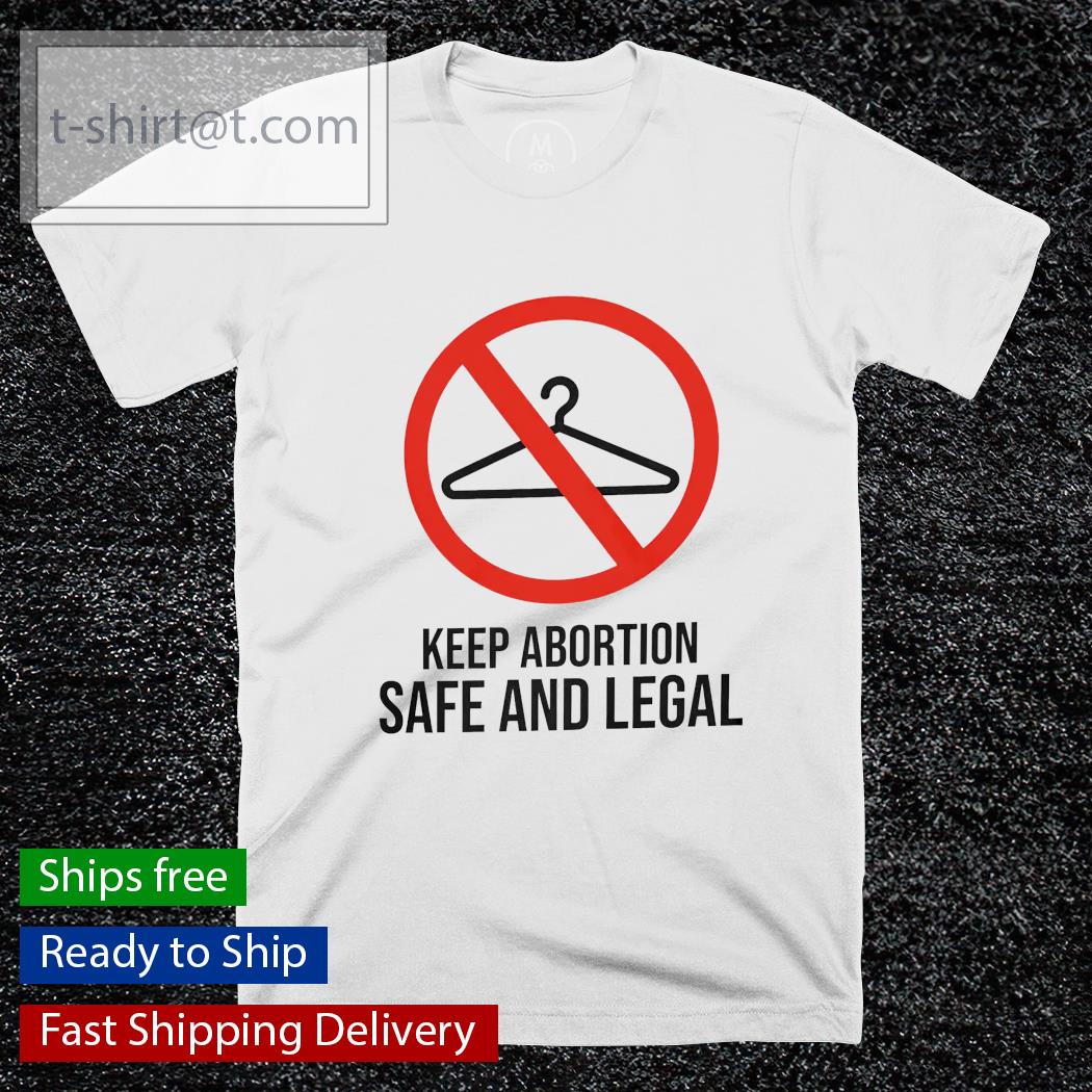 Keep Abortion safe and legal Coat Hanger shirt