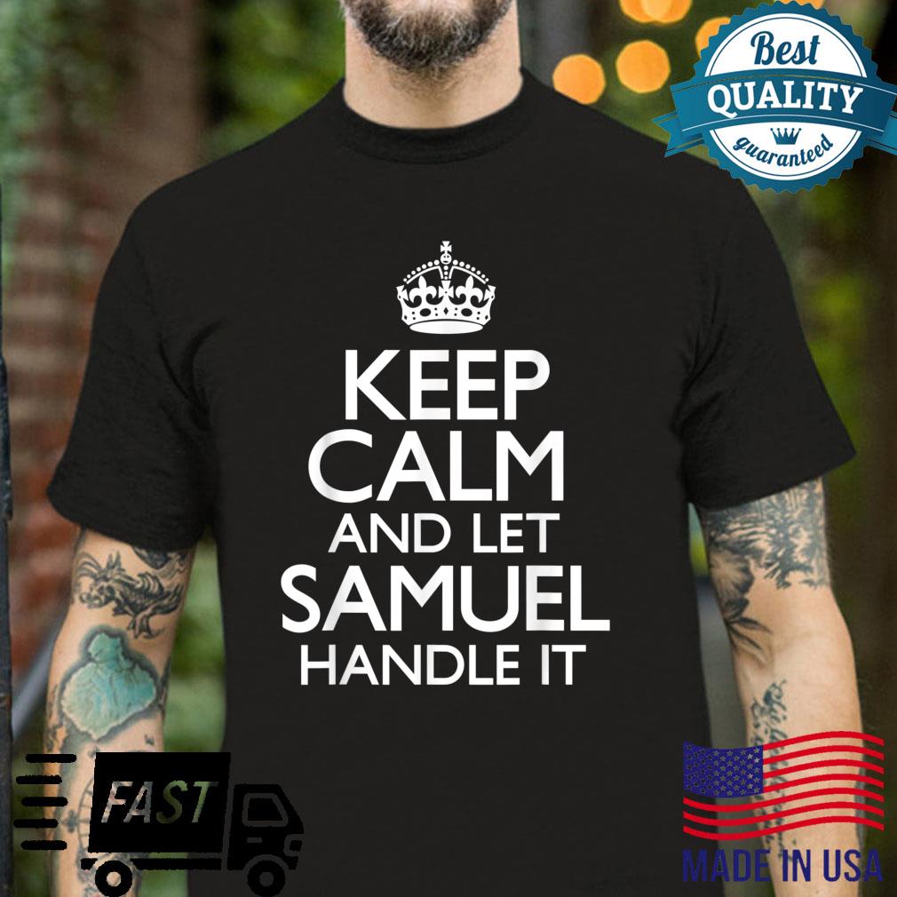 Keep Calm Samuel Name First Last Family Shirt