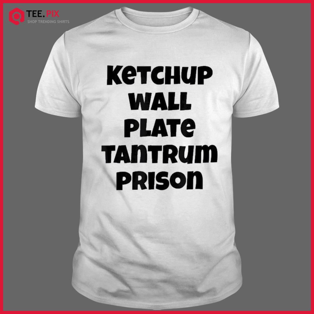 Ketchup Wall Plate Tantrum Prison Shirt