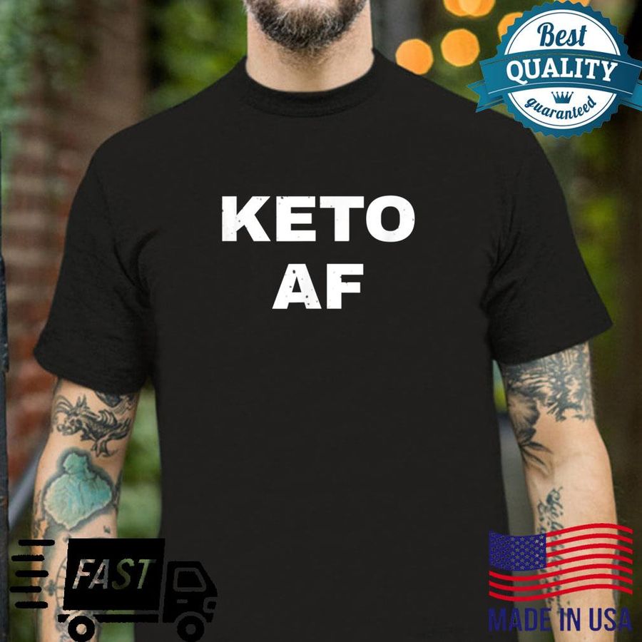 Keto AF Ketogenic Diet Ketosis Low Carb Food Shirt Shirt
