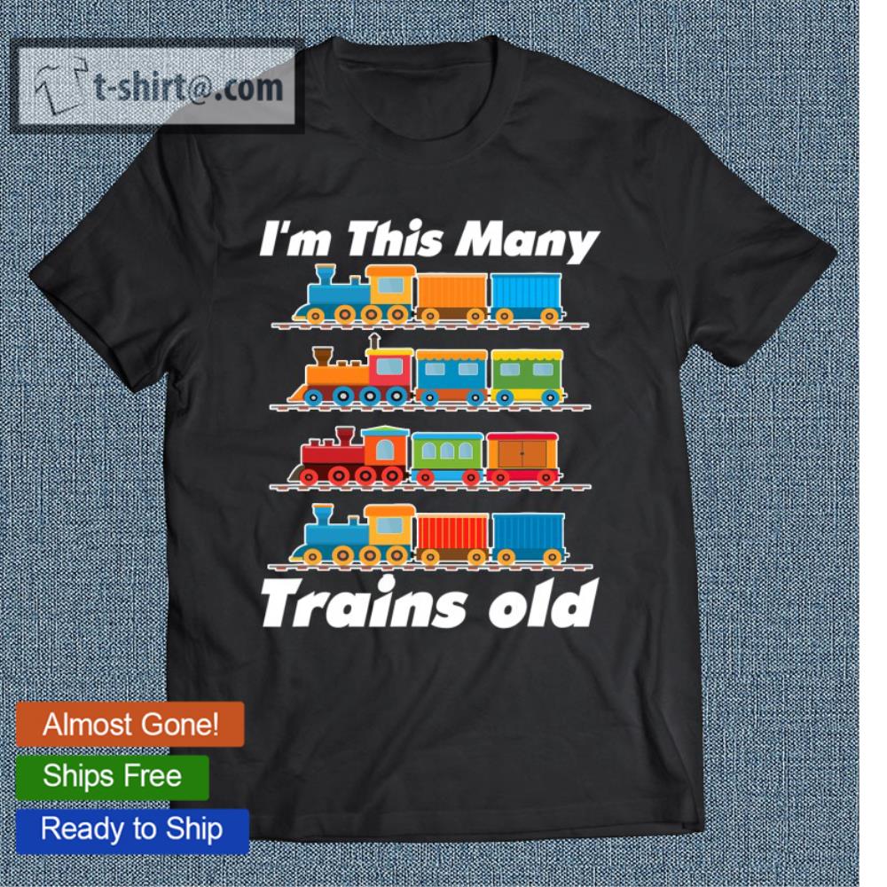 Kids I’m This Many Trains Old 4 Yrs Boy Kid Birthday 2017 Ver2 T-shirt