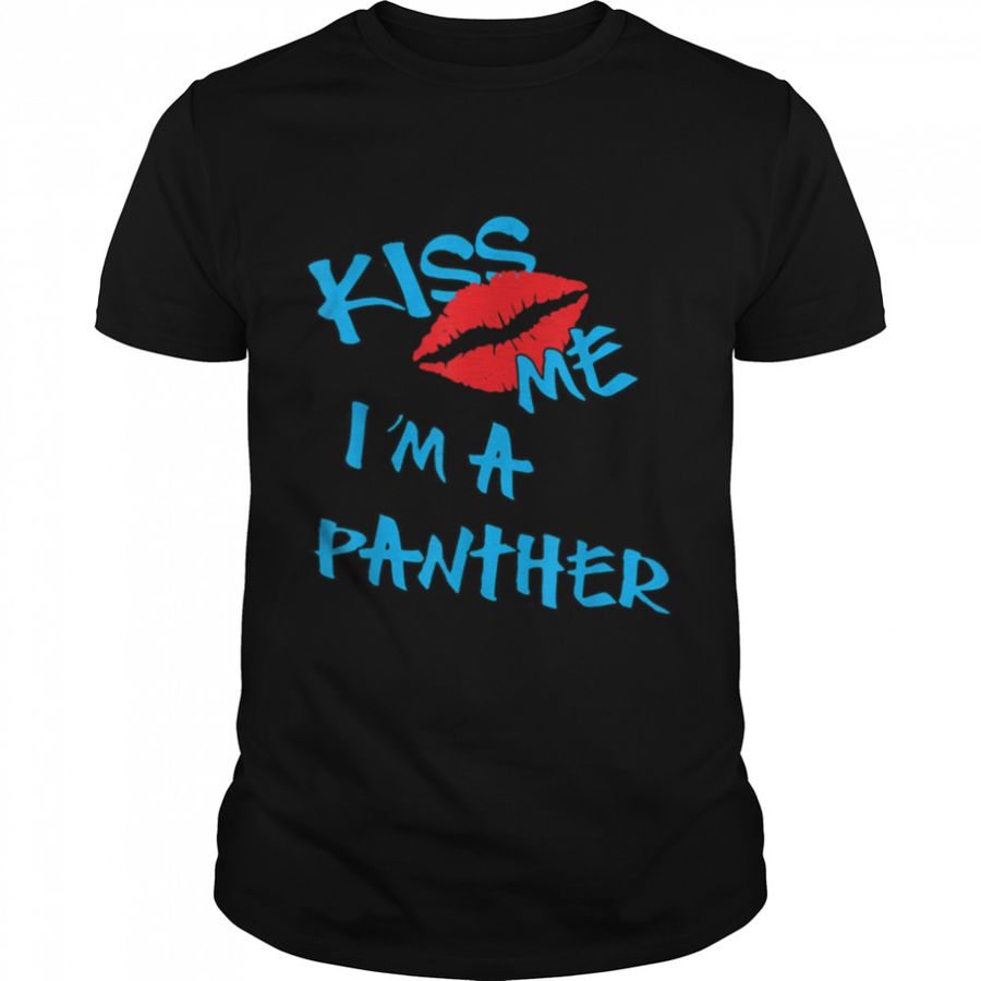 Kiss Me, I’m a Panther tshirt B07K4QMPMS