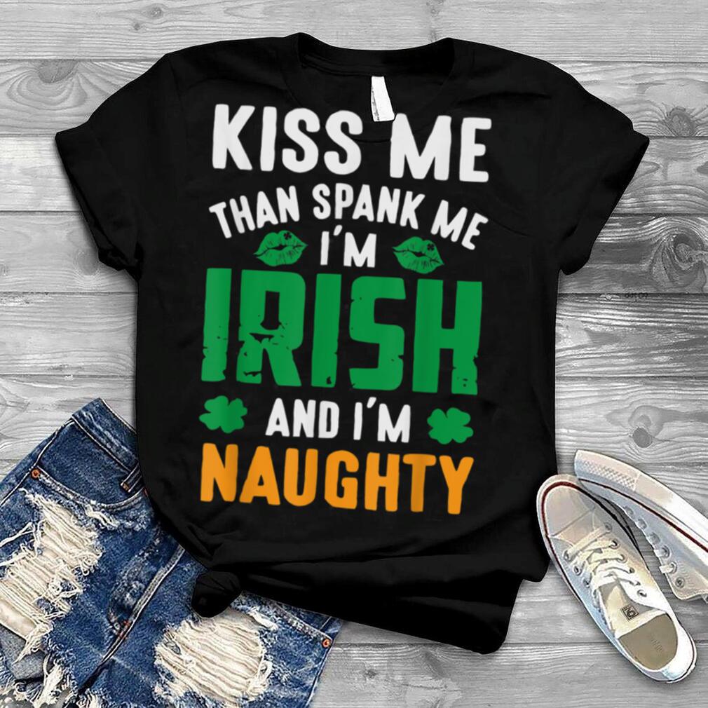 Kiss Me I’m Irish And I’m Naughty Shamrock St Patrick’s Day T Shirt