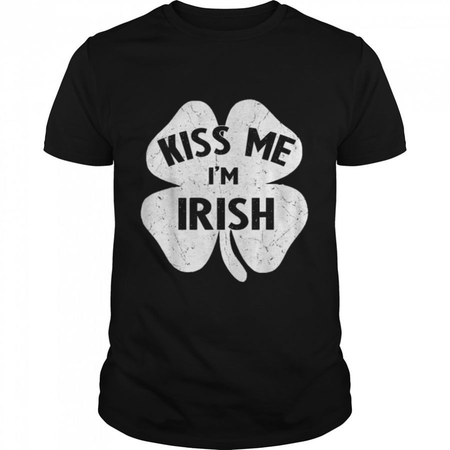 Kiss Me I’m Irish Shirt Funny St Patrick’s Day Shamrock Gift T-Shirt B09QCT9K1P